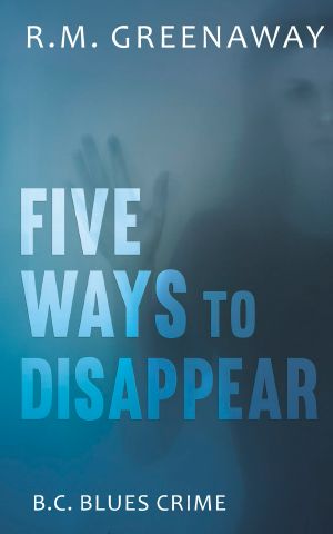 [B.C. Blues Crime 06] • Five Ways to Disappear